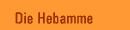 Die Hebamme